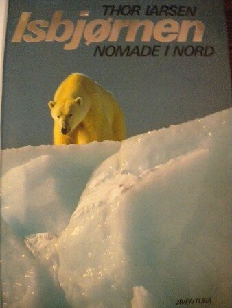 Isbjørnen - Nomade i nord (Thor Larsen)